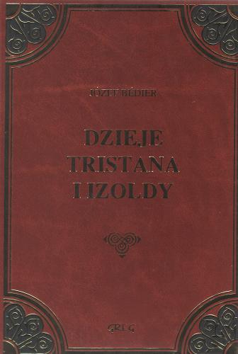 Okładka książki Dzieje Tristana i Izoldy / Józef Bédier ; oprac. Anna Popławska ; tł. Tadeusz (Boy) Żeleński.