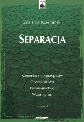 Okładka książki Separacja :komentarz do przepisów, orzecznictwo, piśmiennictwo, wzory pism / Zdzisław Krzemiński.