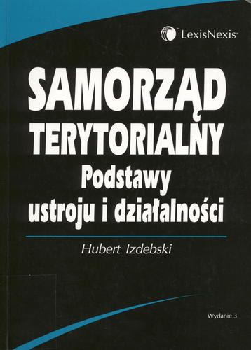 Okładka książki Samorząd terytorialny : podstawy ustroju i działalności / Hubert Izdebski.