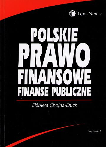 Okładka książki Polskie prawo finansowe : finanse publiczne / Elżbieta Chojna-Duch.
