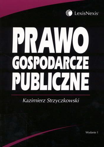 Okładka książki Prawo gospodarcze publiczne / Kazimierz Strzyczkowski.