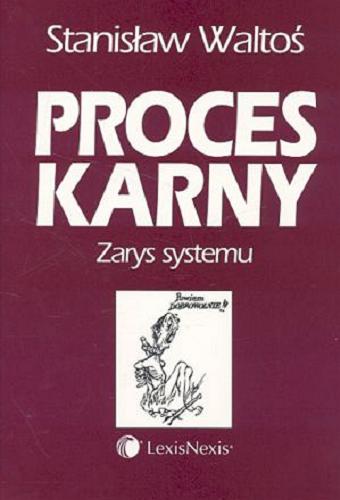 Okładka książki Proces karny : zarys systemu / Stanisław Waltoś.