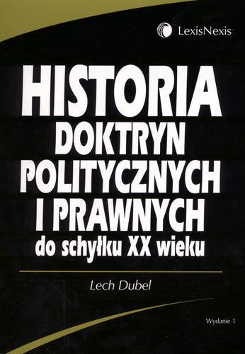 Okładka książki Historia doktryn politycznych i prawnych do schyłku XX wieku / Lech Dubel.