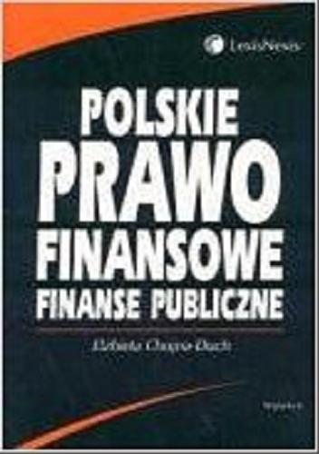 Okładka książki Polskie prawo finansowe : finanse publiczne / Elżbieta Chojna-Duch.