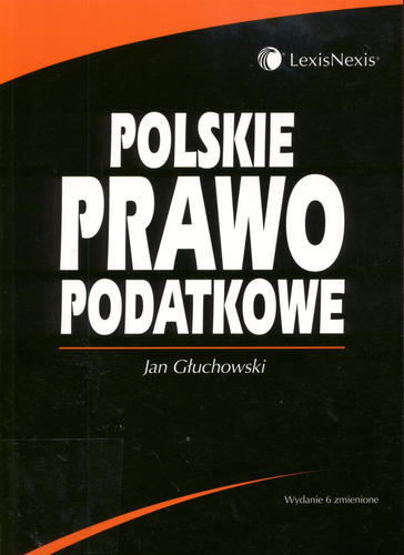 Okładka książki Polskie prawo podatkowe / Jan Głuchowski, [Dariusz Handor].