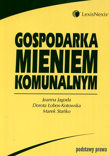 Okładka książki Gospodarka mieniem komunalnym / Joanna Jagoda, Dorota Łobos-Kotowska, Marek Stańko.