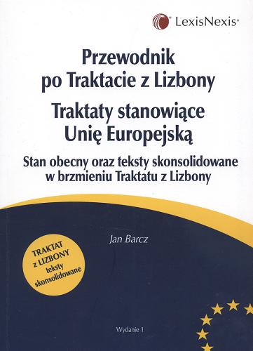 Okładka książki  Przewodnik po Traktacie z Lizbony : traktaty stanowiące Unię Europejską : stan obecny oraz teksty skonsolidowane w brzmieniu Traktatu z Lizbony  8