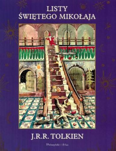 Okładka książki Listy Świętego Mikołaja / John Ronald Reuel Tolkien ; tł. Paulina Braiter ; wybór Baillie Tolkien.