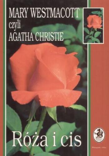 Okładka książki Róża i cis / Mary Westmacott czyli Agatha Christie ; przełożyła Bogumiła Malarecka.