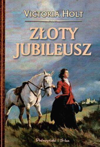 Okładka książki Złoty jubileusz / Victoria Holt [pseud.] ; przeł. [z ang.] Dorota Rybicka.