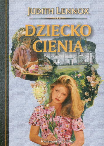 Okładka książki Dziecko cienia / Judith Lennox ; przełożył [z angielskiego] Mieczysław Dutkiewicz.