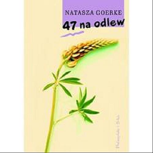 Okładka książki 47 na odlew / Natasza Goerke.