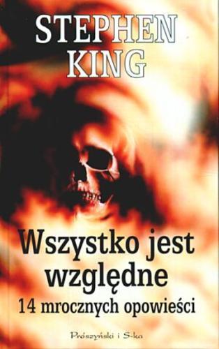 Okładka książki Wszystko jest względne : 14 mrocznych opowieści / Stephen King ; tł. Łukasz Praski.