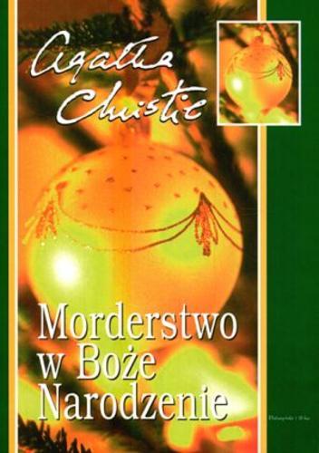 Okładka książki Morderstwo w Boże Narodzenie / Agatha Christie ; przełożył Andrzej Milcarz.