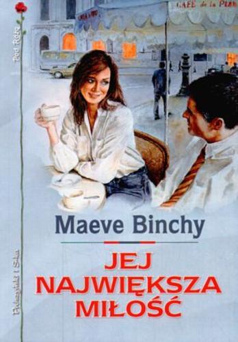 Okładka książki Jej największa miłość / Maeve Binchy ; przełożyła Teresa Sośnicka.