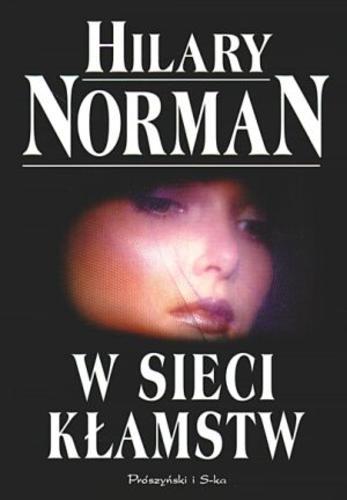 Okładka książki W sieci kłamstw / Hilary Norman ; przeł. [z ang.] Teresa Sośnicka.