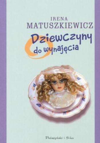 Okładka książki Dziewczyny do wynajęcia / Irena Matuszkiewicz.