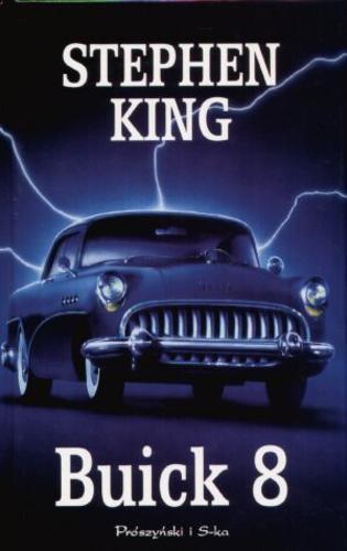 Okładka książki Buick 8 / Stephen King ; tł. Maciejka Mazan.