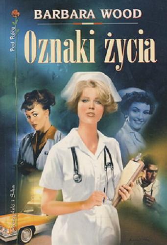 Okładka książki Oznaki życia / Barbara Wood ; przeł. Teresa Sośnicka.
