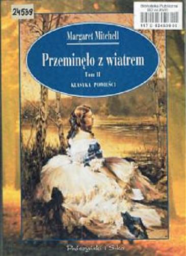 Okładka książki Przeminęło z wiatrem. T. 2 / Margaret Mitchell ; z angielskiego przełożyła Magda Pietrzak-Merta.