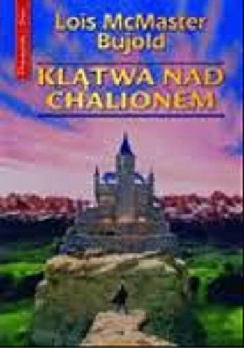 Okładka książki Klątwa nad Chalionem / Lois McMaster Bujold ; tł. Kinga Dobrowolska.