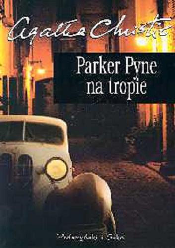 Okładka książki Parker Pyne na tropie / Agatha Christie ; przeł. [z ang.] Magda Białoń-Chalecka.