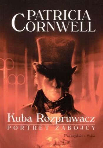 Okładka książki Kuba Rozpruwacz : portret zabójcy / Patricia Daniels Cornwell ; tł. Janusz Ochab.