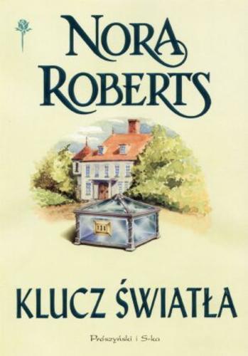 Okładka książki Klucz światła / Nora Roberts ; przeł. Beata Długajczyk.