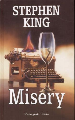 Okładka książki Misery / Stephen King ; przełożył Robert P Lipski.