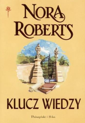 Okładka książki Klucz wiedzy / Nora Roberts ; przełożyła Ewa Horodyska.