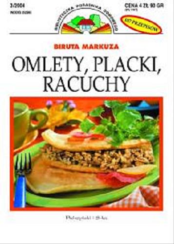Okładka książki Omlety, placki, racuchy : 84 przepisy / Biruta Markuza.