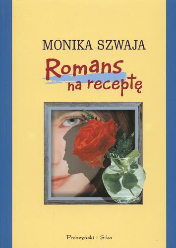 Okładka książki Romans na receptę / Monika Szwaja.