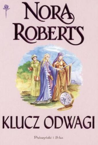 Okładka książki Klucz odwagi / Nora Roberts ; przeł. Ewa Horodyska.