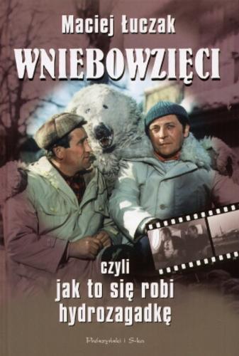 Okładka książki Wniebowzięci : czyli jak to się robi hydrozagadkę / Maciej Łuczak.