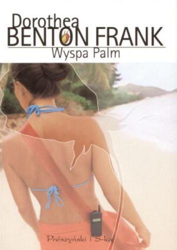 Okładka książki Wyspa Palm /  Dorothea Benton Frank ; tł. Alina Siewior-Kuś.