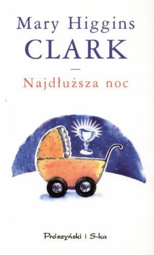 Okładka książki Najdłuższa noc / Mary Higgins Clark ; tł. Anna Maria Nowak.