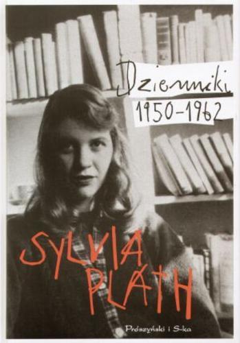 Okładka książki Dzienniki 1950-1962 / Sylvia Plath ; oprac. Karen V. Kukil ; przeł. Joanna Urban i Paweł Stachura.