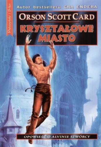 Okładka książki Kryształowe Miasto / Orson Scott Card ; przeł. [z ang.] Maciejka Mazan.