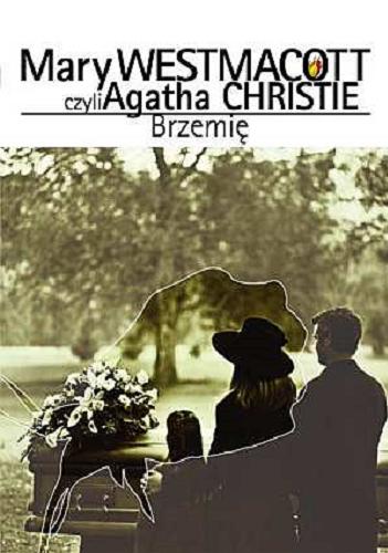 Okładka książki Brzemię / Agatha Christie ; [pseud.] Mary Westmacott ; tł. Bogumiła Malarecka.