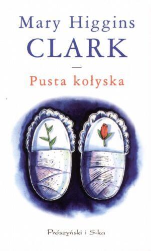 Okładka książki Pusta kołyska / Mary Higgins Clark ; tł. Arkadiusz Nakoniecznik.