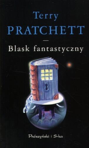 Okładka książki Blask fantastyczny / Terry Pratchett ; tł. Piotr W Cholewa.