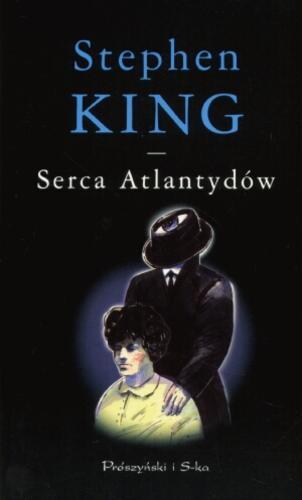 Okładka książki Serca Atlantydów / Stephen King ; tł. Maciejka Mazan ; tł. Arkadiusz Nakoniecznik.