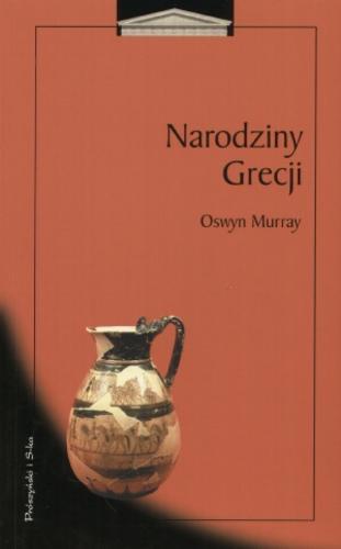 Okładka książki Narodziny Grecji /  Oswyn Murray ; tł. Alfred Twardecki.
