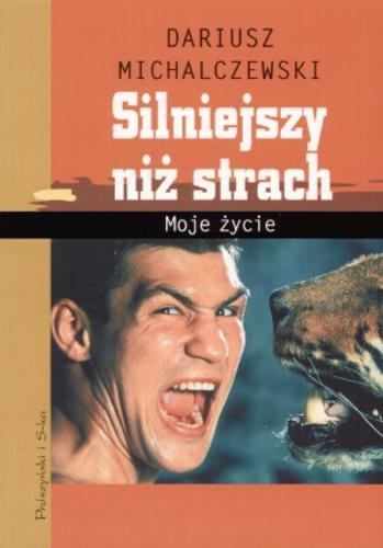 Okładka książki Silniejszy niż strach :moje życie / Dariusz Michalczewski.