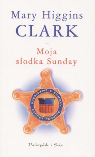Okładka książki Moja słodka Sunday / Mary Higgins Clark ; tł. Ewa Partyga.