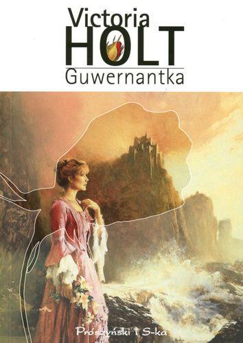 Okładka książki Guwernantka / Victoria Holt ; przeł. Anna Maria Nowak.