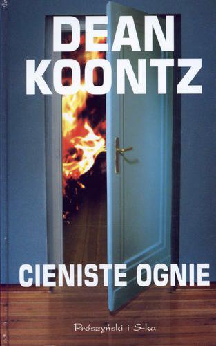 Okładka książki Cieniste ognie / Dean Koontz ; przełożyła Maciejka Mazan.