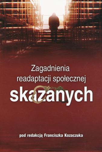 Okładka książki Zagadnienia readaptacji społecznej skazanych / pod red. Franciszka Kozaczuka.