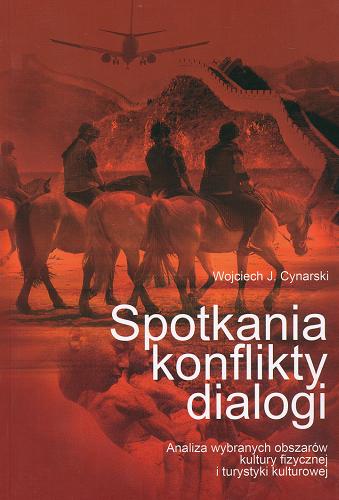 Okładka książki  Spotkania, konflikty, dialogi : analiza wybranych obszarów kultury fizycznej i turystyki kulturowej  1