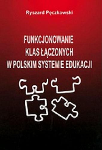 Okładka książki Funkcjonowanie klas łączonych w polskim systemie edukacji / Ryszard Pęczkowski.